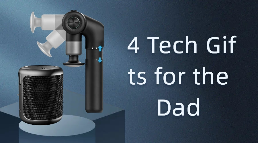 4 Tech Gifts for the Dad Who Loves to Gadget Out